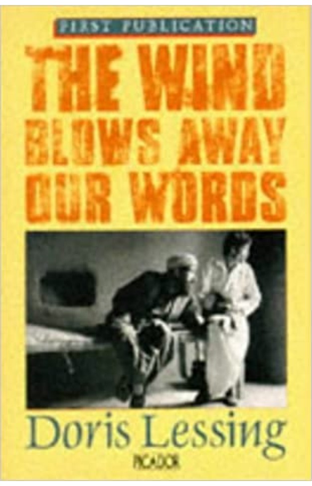THE WIND BLOWS AWAY OUR WORDS by DORIS LESSING